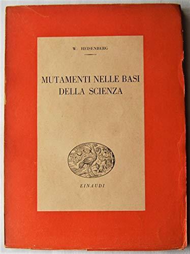 Mutamenti nelle basi della scienza - Werner Heisenberg - copertina