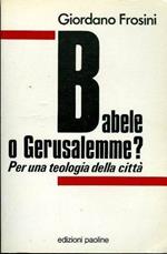 Babele o Gerusalemme? Per una teologia della città