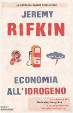 Economia all'idrogeno. La creazione del Worldwide Energy Web e la redistribuzione del potere sulla terra