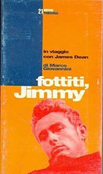 Fottiti Jimmy! In viaggio con James Dean