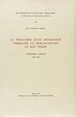 La Princesse Julie Bonaparte Marquise De Roccagiovine et son temps. Mémoires inédits 1853-1870