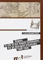 Nagoyo. La vita di Padre Angelo Confalonieri fra gli aborigeni d'Australia. 1846-1848. Ediz. bilingue