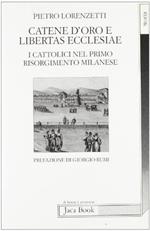 Catene d'oro e libertas ecclesiae. I cattolici nel primo risorgimento milanese