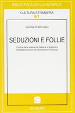 Seduzioni e follie. Forme della presenza italiana e spagnola nell'elaborazione del classicismo francese