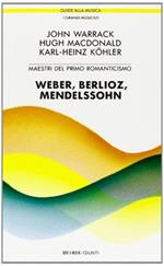 Maestri del primo Romanticismo: Webern, Berlioz, Mendelssohn