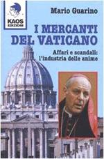 I mercanti del Vaticano. Affari e scandali: l'industria delle anime