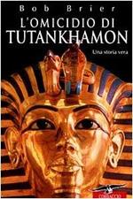 L' omicidio di Tutankhamon. Una storia vera