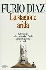 La stagione arida. Riflessioni sulla vita civile d'Italia dal dopoguerra ad oggi