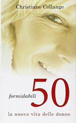 Formidabili 50. La nuova vita delle donne