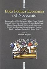 Etica politica economia nel Novecento. Gli autori e i testi fondamentali per orientarsi nelle discussioni attuali