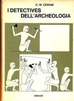 I detectives dell'archeologia (Le grandi scoperte archeologiche nel racconto dei protagonisti)