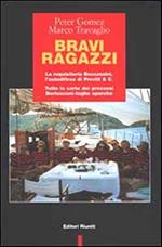 Bravi ragazzi. La requisitoria Boccassini, l'autodifesa di Previti & C. Tutte le carte dei processi Berlusconi-toghe sporche