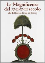 Le Magnificenze del XVII-XVIII secolo alla Biblioteca Reale di Torino