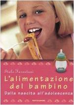 L' alimentazione del bambino. Dalla nascita all'adolescenza. Ediz. illustrata