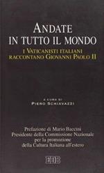 Andate in tutto il mondo. I Vaticanisti italiani raccontano Giovanni Paolo II