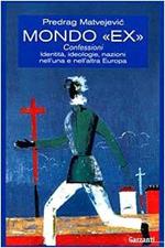 Mondo «Ex». Confessioni, identità, ideologie, nazioni nell'una e nell'altra Europa
