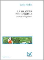 La tirannia del normale. Bioetica, teologia e mito