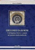 Gregorio da Rimini. Contingenza, futuro e scienza nel pensiero tardo-medievale