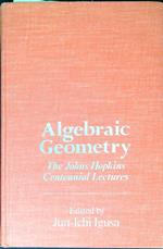 Algebraic geometry : the Johns Hopkins centennial lectures : supplement to the American journal of mathematics