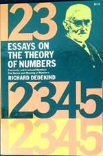 Essays on the theory of numbers : 1.: Continuity and irrational numbers 2.: The nature and meaning of numbers