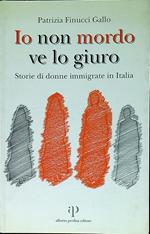 Io non mordo ve lo giuro : storie di donne immigrate in Italia