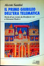 Il primo giubileo dell'era telematica : storia di un evento da Bonifacio VIII a Giovanni Paolo II