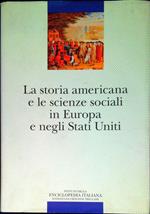 La storia americana e le scienze sociali in Europa e negli Stati Uniti: Seminario internazionale di studi. Roma, 6-9 ottobre 1993