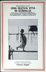Una nuova vita in Somalia : note sulla condizione femminile e su un'esperienza di sedentarizzazione dei nomadi nella Somalia socialista