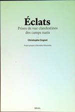 Eclats : Prises de vue clandestines des camps nazis