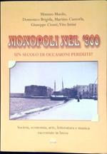 Monopoli nel '900 : un secolo di occasioni perdute? : società, economia, arte, letteratura e musica raccontate in breve