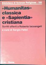 Humanitas classica e Sapientia cristiana : scritti offerti a Roberto Iacoangeli