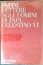 Lettere agli uomini di Papa Celestino VI: per la prima volta tradotte e pubblicate