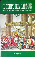 Il tempo del papa-re : diario del principe don Agostino Chigi dall'anno 1830 al 1855