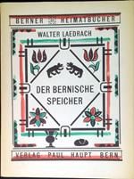 Der Bernische Speicher. Berner Heimatbücher Nr. 57/58