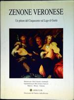 Zenone Veronese : un pittore del Cinquecento sul Lago di Garda