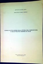 Corso di otto lezioni sulla storia dell'agricoltura e sulla politica agraria in Italia