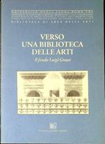 Verso una biblioteca delle arti : il fondo Luigi Grassi