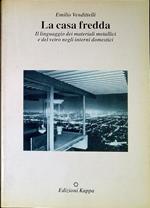 La casa fredda : il linguaggio dei materiali metallici e del vetro negli interni domestici