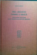 Oro, argento gemme e smalti : tecnologia delle arti dalle origini alla fine del medioevo, 3000 a.C.-1500 d.C