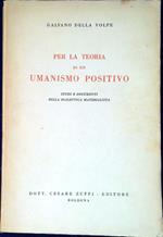 Per la teoria di un umanismo positivo : studi e documenti sulla dialettica materialista