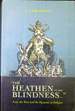 The heathen in his blindness... : Asia, the West and the dynamic of religion