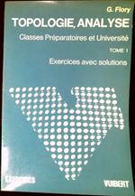 Exercices de topologie et d'analyse Tome 1 Topologie : a l'usage des etudiants des classes preparatoires aux grandes ecoles scientifiques et du premier cycle des universites