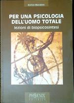 Per una psicologia dell'uomo totale : lezioni di biopsicosintesi