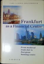 Frankfurt as a financial centre : from medieval trade fair to European banking centre