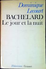 Bachelard, ou le jour et la nuit : un essai du matérialisme dialectique