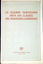 La guerra partigiana vista dai classici del marxismo-leninismo : raccolta