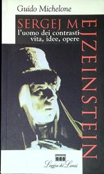 Sergej M. Ejzenstejn l'uomo dei contrasti : vita, idee, opere