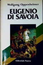 Il principe Eugenio di Savoia : condottiero, statista e mecenate