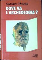 Dove va l'archeologia?