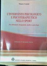 L' intervento psicologico e psicoterapeutico nello sport : per allenatori, insegnanti, medici e psicologi